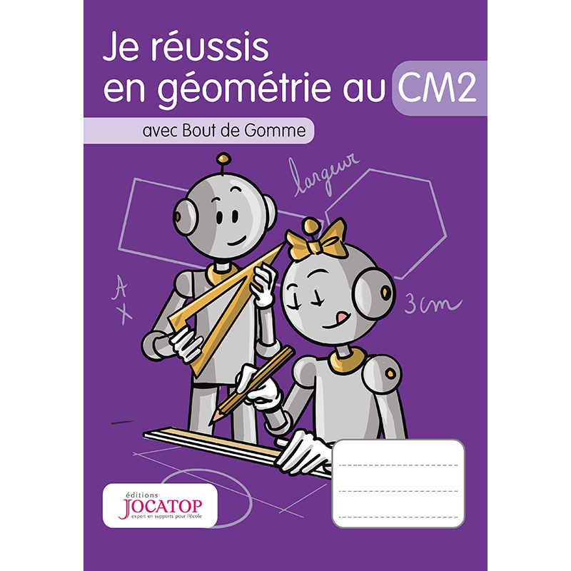 Apprendre la géométrie – Mathématiques CM2 – Cahier d’exercices avec Bout de Gomme – JOCATOP