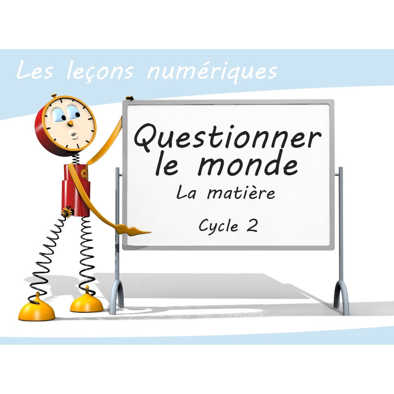 Les Leçons Numériques Questionner le monde • La matière