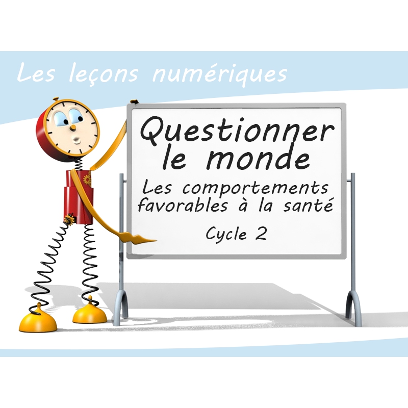Les Leçons Numériques Questionner le monde • Les comportements favorables à la santé
