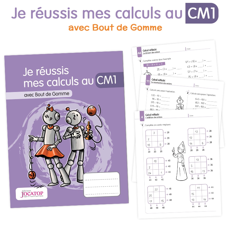 Cahier de calculs – Mathématiques CM1 – Je réussis mes calculs avec Bout de Gomme – JOCATOP