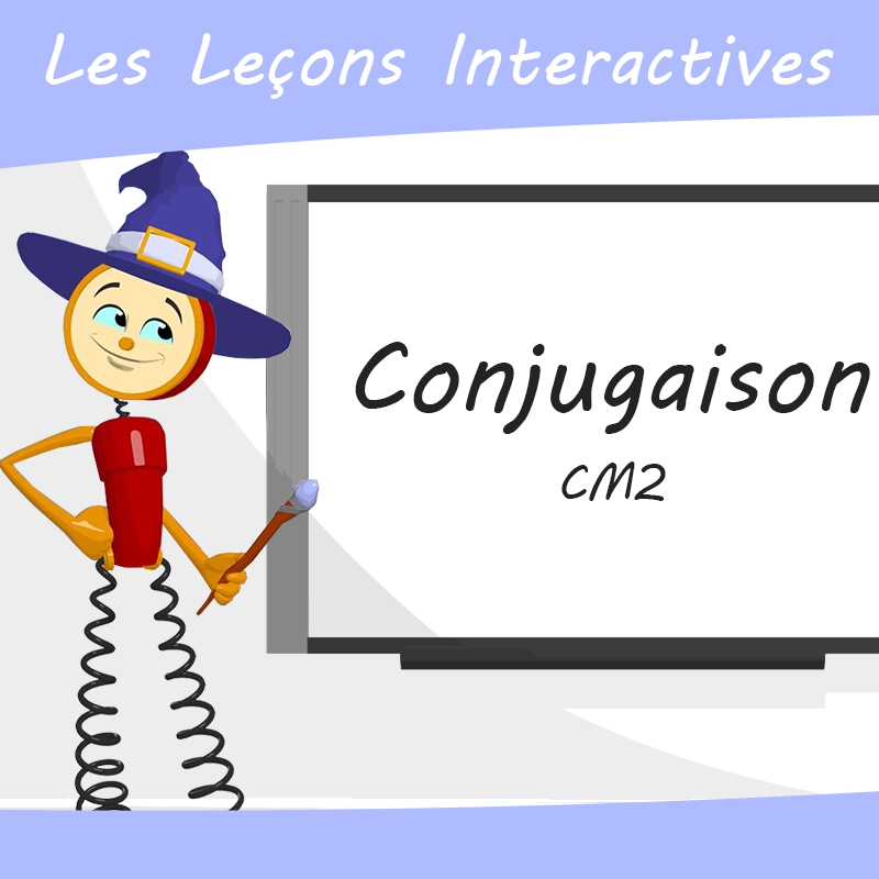 Les Leçons Interactives de Conjugaison • CM2