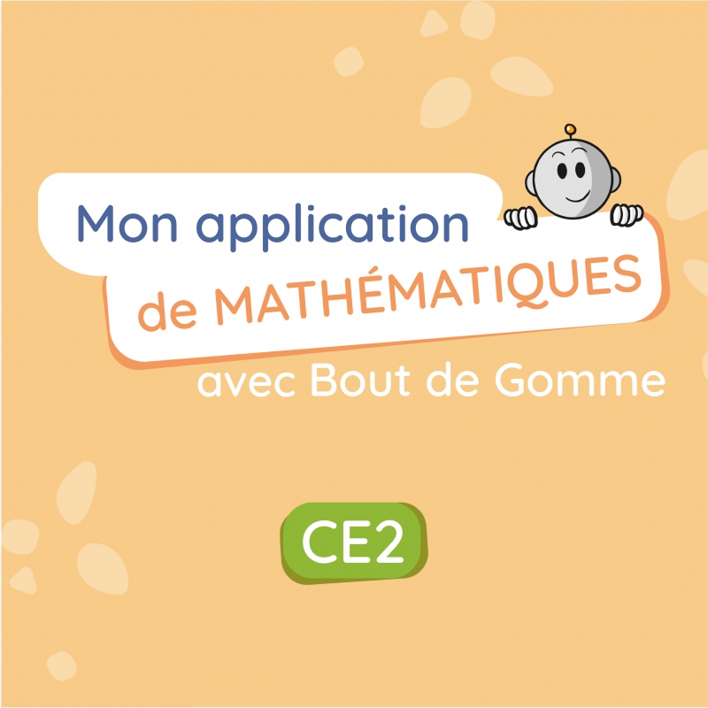 Maîtriser les mathématiques  en CE2 – Application interactive – Nombres et calculs, Géométrie, Mesures & Problèmes
