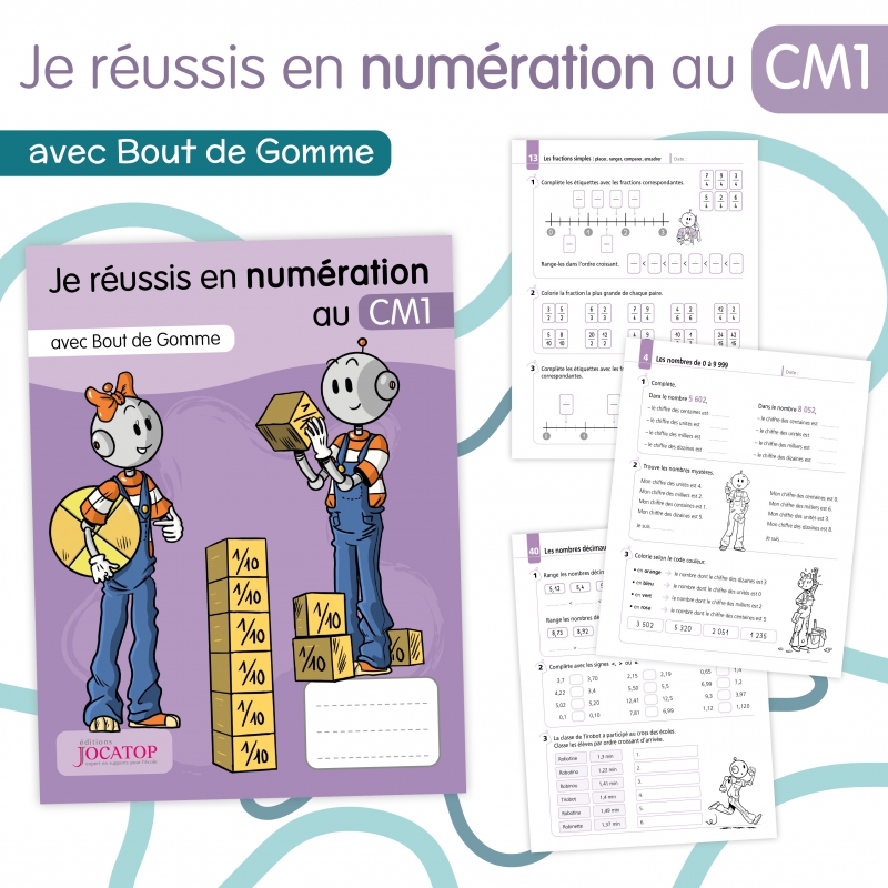 Numération – Mathématiques CM1 – Cahier d’exercices Je réussis en numération avec Bout de Gomme – JOCATOP