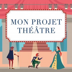 Mon projet théâtre
