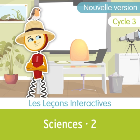 Sciences 2 • Les Leçons Interactives • Cycle 3