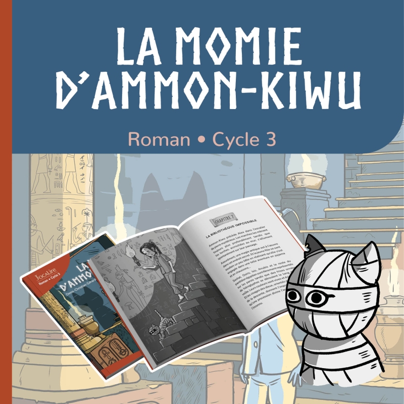 La Momie d’Ammon Kiwù – Développer la compréhension en lecture – CM1 – Roman pédagogique – JOCATOP