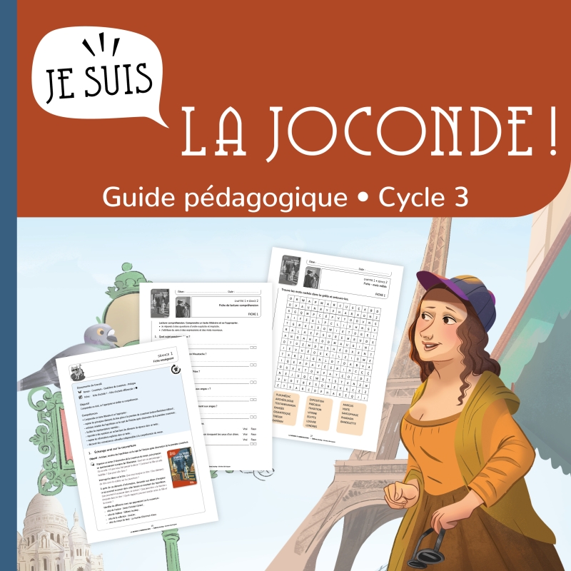 Je suis la Joconde ! - Guide enseignant CM1/CM2| Lecture & compréhension