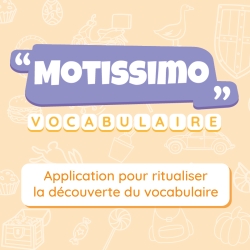 Motissimo – Enrichir le vocabulaire, développer le langage cycles 1 et 2