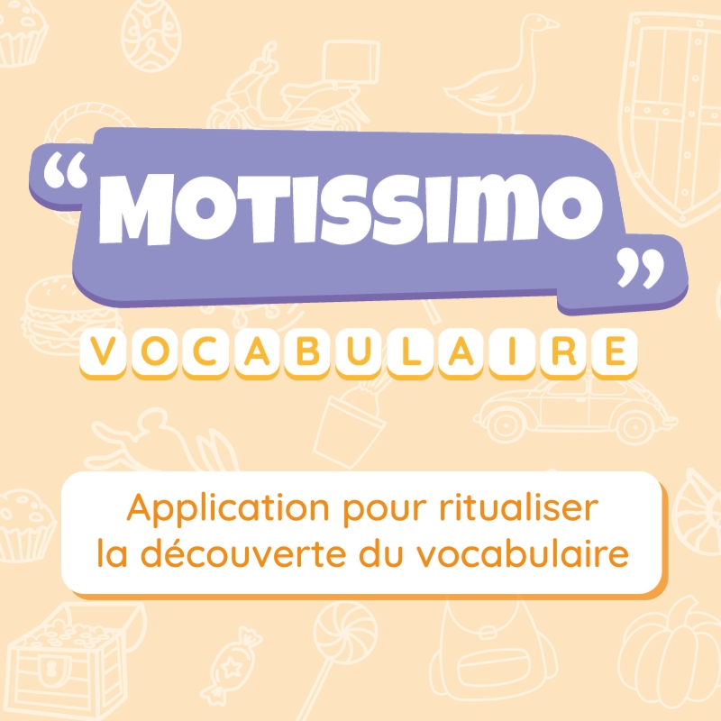 Motissimo – Enrichir le vocabulaire, développer le langage cycles 1 et 2