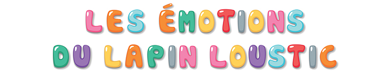 Les émotions du lapin Loustic