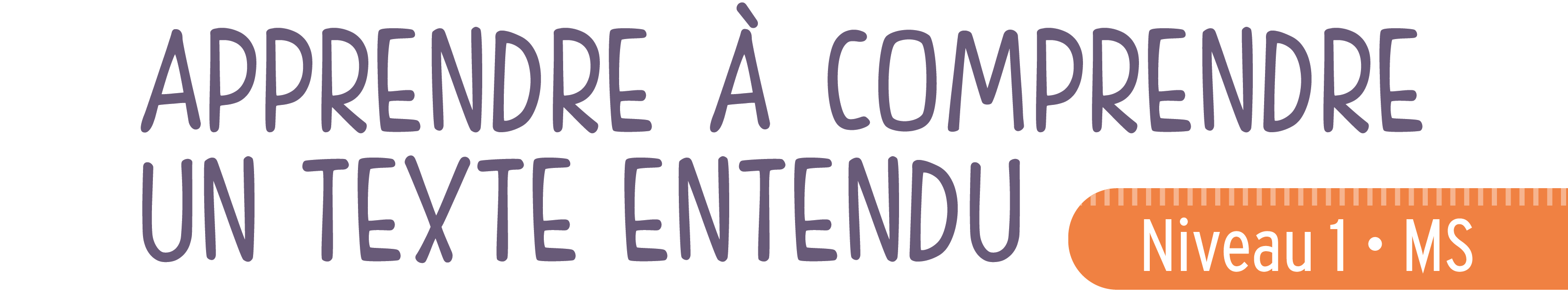 Apprendre à comprendre un texte entendu • Niveau 1