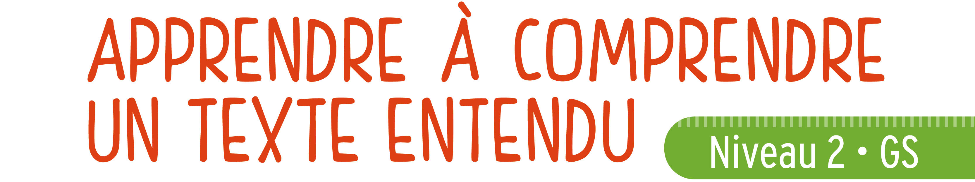 Apprendre à comprendre un texte entendu • Niveau 2